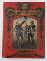 Illustrierte Geschichte des Krieges 1870/71] Stuttgart, Berlin, Leipzig, Union Deutsche Verlagsgesellschaft, (1871)., 6 szt lev. 596p. Számos illusztrációval, facsimilével. Festett egészvászon kötésben, gerincen kis sérüléssel / With numerous illustrations and facsimiles. Painted full cloth binding, spine slightly damaged.