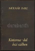 Molnár Imre: Kintorna-dal őszi szélben. DEDIKÁLT! 1983, Szerző. 143p. Kiadói papírkötés, jó állapotb...