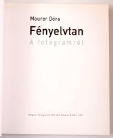Maurer Dóra: Fényelvtan. A fotogramról. A magyar fotográfia történetéből. Bp., 2001, Magyar Fotográf...