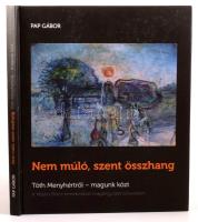 Pap Gábor: Nem múló, szent összhang. Tóth Menyhértről - magunk között. A Képíró Bölcs remekművei magángyűjteményekben. Bp., 2010, Két Hollós. Kiadói kartonált papírkötés.