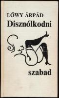 Lőwy Árpád: Disznólkodni szabad. Orient könyvek. [Bp., 1989], Orient, 94+[2] p. Első kiadás. Kiadói egészvászon-kötés.
