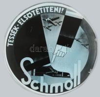 cca 1930-1940 "Tessék Elsötétíteni! Schmoll" reklám korong, jelzett a nyomaton (Bojti), pa...