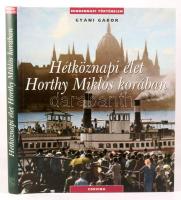 Gyáni Gábor: Hétköznapi élet Horthy Miklós korában. 2006, Corvina. Kiadói kartonált kötés, papír védőborítóval, jó állapotban.