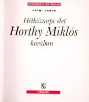 Gyáni Gábor: Hétköznapi élet Horthy Miklós korában. 2006, Corvina. Kiadói kartonált kötés, papír véd...