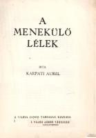 Kárpáti Aurél: 
A menekülő lélek.
[Budapest], 1934. Vajda János Társaság (Első Kecskeméti Hírlapki...