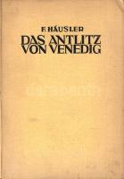 Häusler, Friedrich: 
Das Antlitz von Venedig. Mit 15 Tafeln.
Basel, 1932. Verlag und Druck von Ben...