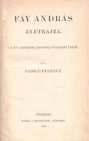 Badics Ferenc: 
Fáy András életrajza. A M. Tud. Akadémiától Lévay-díjjal jutalmazott pályamű. (Dedi...