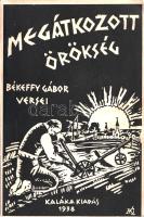 Békeffy Gábor:  Megátkozott örökség. Békeffy Gábor versei. Budapest, 1938. Kaláka-kiadás (Bethánia-nyomda). 80 p. Egyetlen kiadás. Békeffy Gábor (1908-1955) költő változatos témájú költeményei némelyikét Sinka Istvánnak, Erdélyi Józsefnek, a népi költők képviselőinek címezte. Kiadványunk illusztrált borítója is a paraszti témát idézi. Példányunk egy levelén apró sérülés, fűzése enyhén meglazult. Fűzve, Andrássy Kurta János rajzával illusztrált kiadói borítóban.