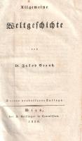 Brand, Jakob: 
Allgemeine Weltgeschichte.
[Bécs] Wien, 1826. J. Geistinger. VIII + 552 p. + 3 t. (...