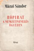 Márai Sándor:  Röpirat a nemzetnevelés ügyében. (Bővített kiadás.) (Budapest), [1943]. Révai Irodalmi Intézet (ny.) 142 + [2] p. Márai Sándor helyzetértékelő írása, mely a háború árnyékába került magyarság túlélési stratégiáit elemzi, először 1942-ben jelent meg, példányunk az írás első bővített kiadásából való. Példányunk fűzése a borítófedeleknél megerősítve. Mészáros 81. Fűzve, kiadói borítóban, kissé sérült, enyhén hiányos kiadói borítóban. Jó példány.