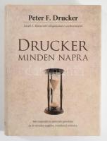 Drucker, Peter F.: Drucker minden napra. 366 inspiráló és motiváló gondolat az év minden napjára, mindenki számára. Bp., 2008, Manager. 454p. Kiadói kartonált kötés, papír védőborítóval, jó állapotban.