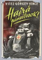 Görgey Vince, vitéz: Hajrá páncélosok! Egy magyar páncélos naplója. A szovjet elleni hadjárat 120 na...