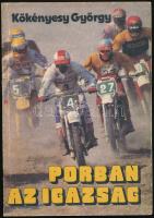 Kökényesy György: Porban az igazság. A motorcross belülnézetből. H.n., Sportpropaganda. 219p. Kiadói papírkötés, jó állapotban.