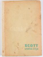 Scott utolsó útja. R. F. Scott kapitány naplója dél-sarki expedíciójáról. Bp., 1958, Móra. Kiadói félvászon-kötés, kopott, foltos borítóval.
