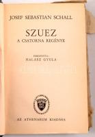 Josef Sebastian Schall: Szuez. A csatorna regénye. Ford.: Halász Gyula. Bp.,(1942.),Athenaeum. Kiadói félvászon-kötés, sérült, hiányos kiadói illusztrált papír védőborítóban.