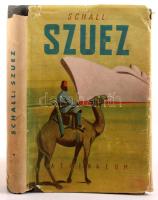 Josef Sebastian Schall: Szuez. A csatorna regénye. Ford.: Halász Gyula. Bp.,(1942.),Athenaeum. Kiadó...