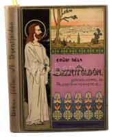 Erdődi Béla: A szentföldön. Bp.,1908., Lampel R. (Wodianer F. és Fiai) Rt., VIII+264 p.+1 (kihajthat...