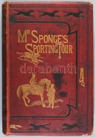 Mr Sponge's Sporting Tour London, Bradbury, Agnew &amp; Co, with illustrations by John Leech. Aranyozott egészvászon kötésben Fűzésnél szétvált.