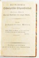 (Svájc története) Müller, Johannes von: Der Geschichten schweizerischer Eidgenossenschaft 3-4. Theil Stuttgart und Tübingen, 1832. Gottaischen Buchhandlung. VI. 250p. VI. 186p. korabeli félbőr kötésben