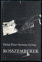 Dobai Péter - Szomjas György: Rosszemberek. Szomjas György által dedikált! Bp., 1981, Magvető. 185p....