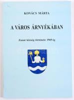 Kovács Márta: A város árnyékában. Zanat község története 1969-ig. Szombathely, Szerző. 79p. Kiadói papírkötés, jó állapotban.