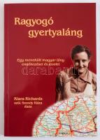 Richards, Liddon: Ragyogó gyertyaláng. Egy menekült magyar lány emlékezései és levelei. Vác, 2007. 192p. Kiadói papírkötés, jó állapotban.