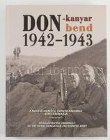 Szabó Péter: Don-kanyar 1942 - 1943. A Magyar Királyi 2. Honvéd Hadsereg képes krónikája. Don Bend 1942 - 1943. An Illustrated Chronicle of the Royal Hungarian 2nd Honvéd Army. Írta: Dr. - - alezredes. Az utolsó fejezetet írta Maruzs Roland őrnagy. A képeket vál.: Pőcz Péter, B. Kavalszky Györgyi, Békefi Róbert Ramón, Dr. Szabó Péter alezredes, Gáspár Katalin. Bp.,[2012], HM Hadtörténeti Intézet és Múzeum - Zrínyi, 255+1 p. Rendkívül gazdag képanyaggal illusztrált. Kiadói kartonált papírkötés.