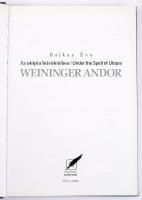 Bajkay Éva: Weininger Andor. Az utópia bűvöletében. Pécs, 2006, Pannónia Könyvek. 167p. Kiadói karto...