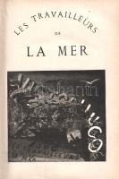 Hugo, Victor: 
Les travailleurs de la mer. (Victor Hugo és más vezető francia grafikusművészek rajz...