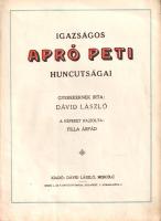 Dávid László: 
Igazságos Apró Peti huncutságai. Gyerekeknek írta: Dávid László. A képeket rajzolta:...