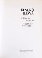 Keserü Ilona. Pillantás az Időbe. Bp., 1999. 85p. Kiadói papírkötés, képekkel gazdagon illusztrált, ...