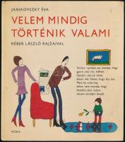 Janikovszky Éva: Velem mindig történik valami. A szerző, Janikovszky Éva (1926-2003) Kossuth- és József Attila-díjas író által dedikált példány! Réber László rajzaival. Bp., 1972, Móra. Első kiadás. Kiadói kartonált papírkötés, kis lapszéli foltokkal.