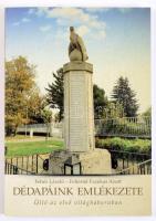 Fehér László - Fehérné Fazekas Anett: Dédapáink emlékezete. Üllő az első világháborúban. Az egyik sz...