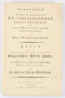Wenkheim József: Gondolatok a' Magyar Országi hanyatló Ló-tenyésztetésnek hellyre-állitásáról, és ezen tzély el-érésére vezető segéd Eszközökrűl. Bp.,(1988),Agrárinformációs Vállalat. Reprint. Kiadói kartonált papírkötés, kopott, foltos borítóval.