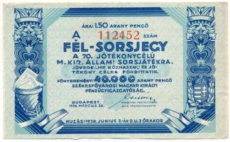1938. Budapest "Fél-Sorsjegy a 70. Jótékonycélú M. Kir. Állami Sorsjátékra" sorsjegy 1,50 arany pengő értékben "A" sorozat, vízjeles papíron, bélyegzéssel T:F szép papír