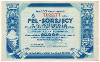 1938. Budapest "Fél-Sorsjegy a 70. Jótékonycélú M. Kir. Állami Sorsjátékra" sorsjegy 1,50 arany pengő értékben "A" sorozat, vízjeles papíron, bélyegzéssel T:F szép papír