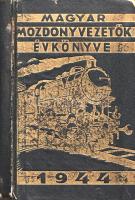 Mozdonyvezetők évkönyve 1944.
Budapest, 1943. Mozdonyvezetők Segélyző Egyesülete - Athenaeum Irodal...