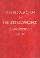 A M. Kir. Debreceni 2-ik Honvédhuszárezred története 1869-1918. Összeállította az ezred Emlékbizotts...