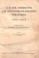 A M. Kir. Debreceni 2-ik Honvédhuszárezred története 1869-1918. Összeállította az ezred Emlékbizotts...