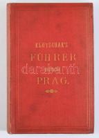 Klutschak, Franz.: Der Führer durch Prag. Prag, 1878. Bohemia. 1t. XXX. 341p. 24p. (reklámok) Kiadói...