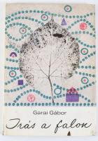 Garai Gábor: Írás a falon. DEDIKÁLT! Bp., 1969, Szépirodalmi. Kiadói egészvászon-kötés, szakadt kiadói papír védőborítóban.