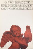 1967 Olasz kisbronzok, Berlin-Drezda-Budapest, Szépművészeti Múzeum, kiállítási plakát, ofszet, papír, Katona jelzéssel a plakáton, fotó: Lakos, Offset-Nyomda, kisebb lapszéli szakadásokkal, 82x56,5 cm