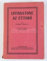 Starritt Stuart S.: Livingstone az úttörő. Ford.: Roda Edith. Bp., 1929, Londoni Vallásos Traktátus Társulat, (Hornyánszky V.-ny.), 1 t.+158+1 p. Kiadói papírkötés, a gerincen kis sérüléssel, a borítón kis folttal.