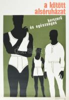 1967 A kötött alsóruházat korszerű és egészséges, divatplakát, papír, jelzés nélkül, Egyetemi Nyomda...