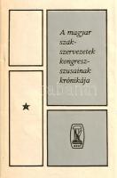 A magyar szakszervezetek kongresszusainak krónikája. [Számozott minikönyv díszdobozban, normál méret...