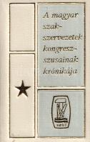 A magyar szakszervezetek kongresszusainak krónikája. [Számozott minikönyv díszdobozban, normál méret...