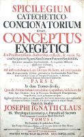 Claus, Joseph Ignaz: 
Spicilegium catechetico-concionatorium id est, Conceptus exegetici. Ex Praest...