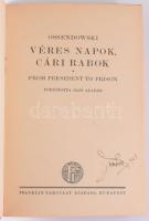 [Ossendowski, Ferdynand Antoni (1876-1945)]: Ossendowski: Véres napok, cári rabok. From President to...