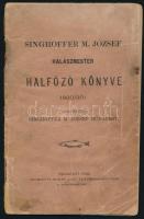 Singhoffer M. József: Halászmester halfőző könyve 1900/901. Bp., 1900, Heisler J. Kő- és Könyvnyomda...