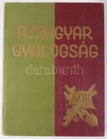A magyar gyalogság. A magyar gyalogos katona története. Szerk.: az I. és II. részt vitéz Doromby Józ...